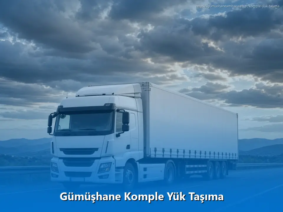 Gümüşhane Komple Yük Taşıma